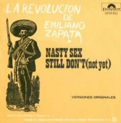 La Revolución De Emiliano Zapata : Nasty Sex - Still Don't (Not Yet)